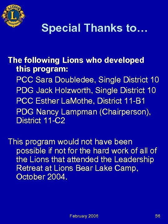 Special Thanks to… The following Lions who developed this program: PCC Sara Doubledee, Single