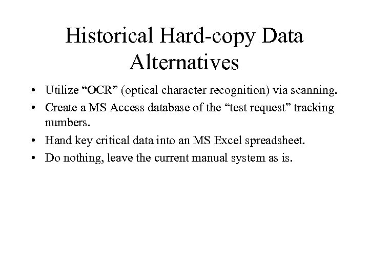 Historical Hard-copy Data Alternatives • Utilize “OCR” (optical character recognition) via scanning. • Create