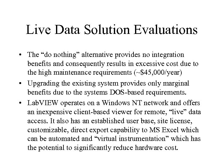 Live Data Solution Evaluations • The “do nothing” alternative provides no integration benefits and