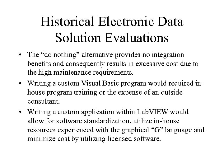 Historical Electronic Data Solution Evaluations • The “do nothing” alternative provides no integration benefits