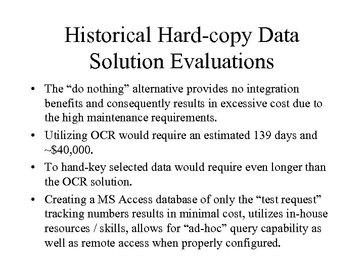 Historical Hard-copy Data Solution Evaluations • The “do nothing” alternative provides no integration benefits