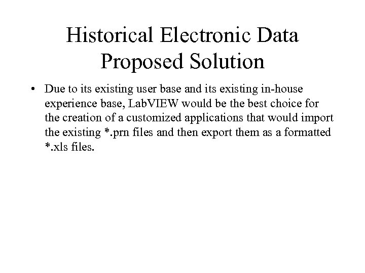 Historical Electronic Data Proposed Solution • Due to its existing user base and its