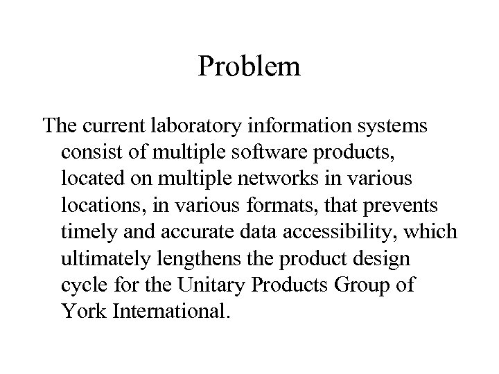 Problem The current laboratory information systems consist of multiple software products, located on multiple