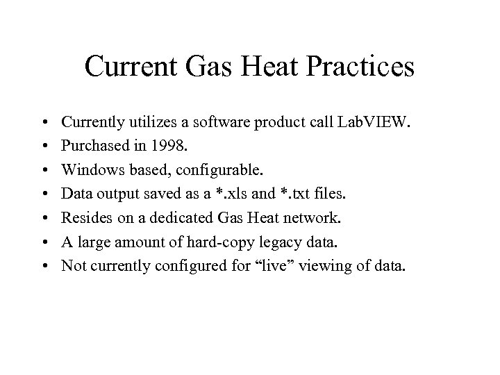 Current Gas Heat Practices • • Currently utilizes a software product call Lab. VIEW.