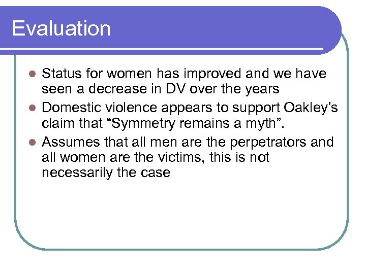 Evaluation Status for women has improved and we have seen a decrease in DV