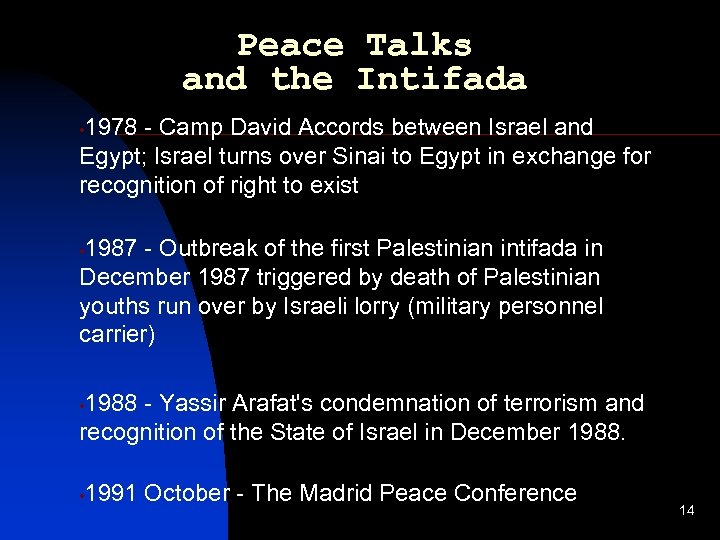Peace Talks and the Intifada 1978 - Camp David Accords between Israel and Egypt;