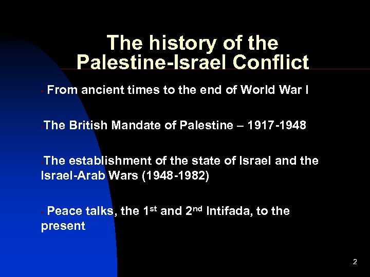 The history of the Palestine-Israel Conflict • • From ancient times to the end