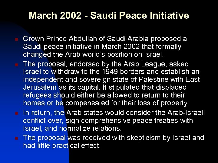 March 2002 - Saudi Peace Initiative n n Crown Prince Abdullah of Saudi Arabia