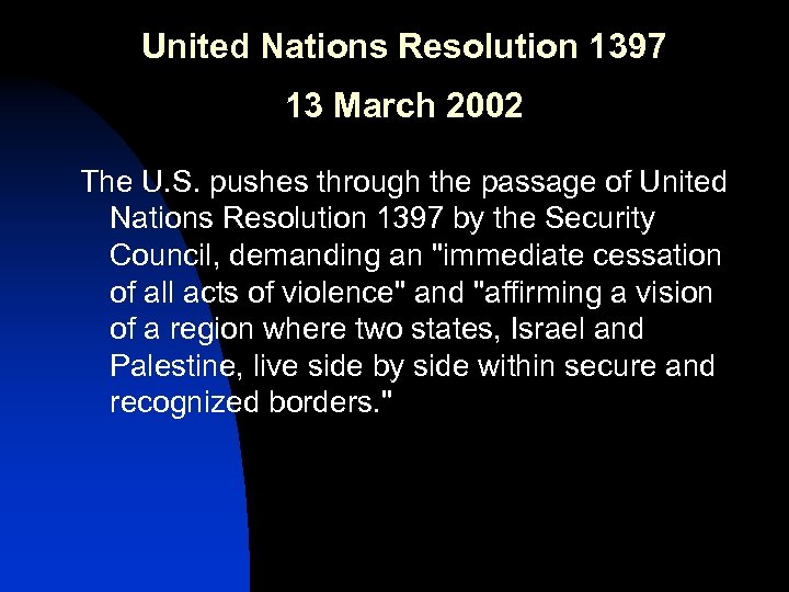 United Nations Resolution 1397 13 March 2002 The U. S. pushes through the passage