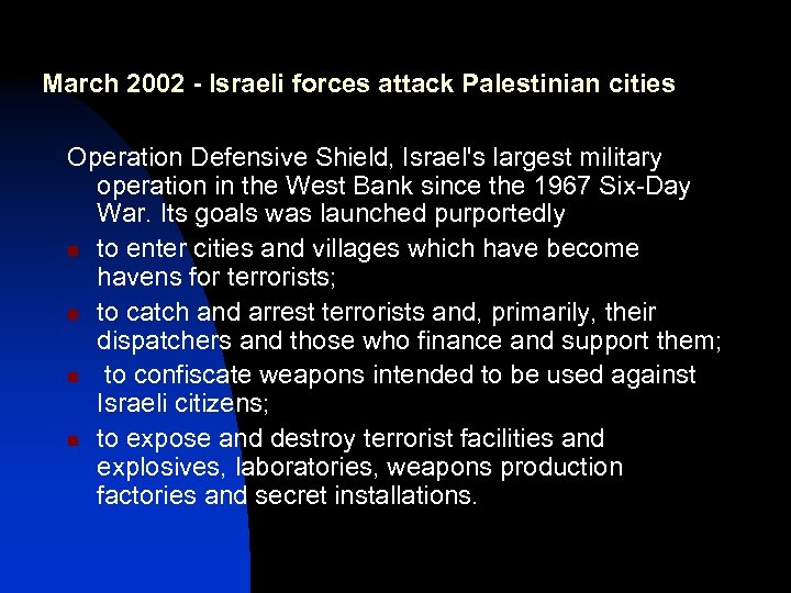 March 2002 - Israeli forces attack Palestinian cities Operation Defensive Shield, Israel's largest military