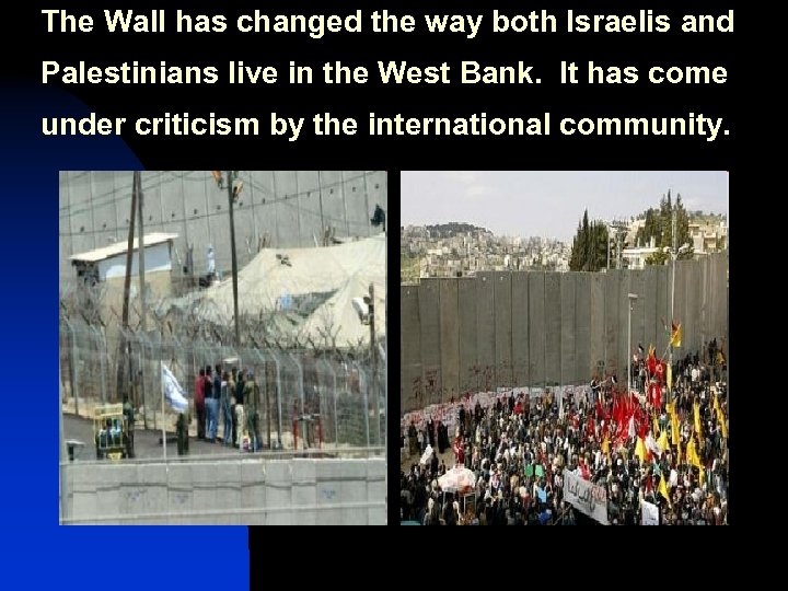 The Wall has changed the way both Israelis and Palestinians live in the West