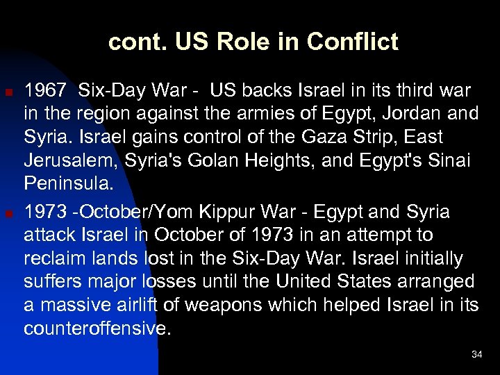 cont. US Role in Conflict n n 1967 Six-Day War - US backs Israel