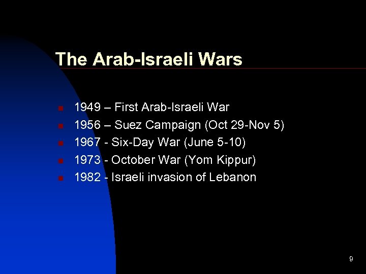 The Arab-Israeli Wars 1949 – First Arab-Israeli War n 1956 – Suez Campaign (Oct
