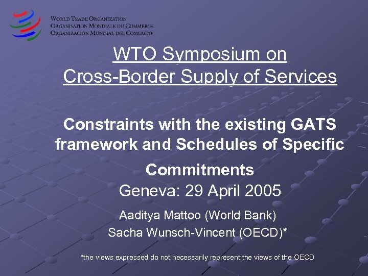 WTO Symposium on Cross-Border Supply of Services Constraints with the existing GATS framework and