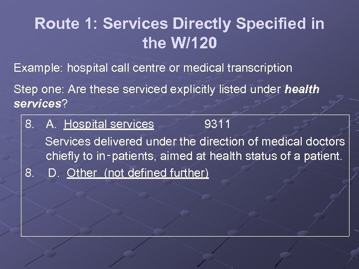 Route 1: Services Directly Specified in the W/120 Example: hospital call centre or medical