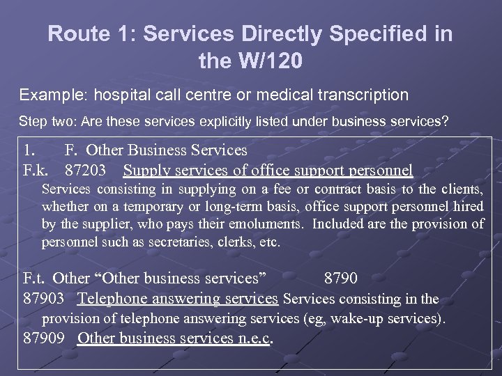 Route 1: Services Directly Specified in the W/120 Example: hospital call centre or medical