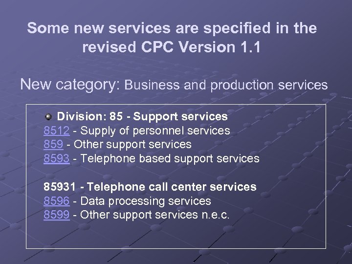 Some new services are specified in the revised CPC Version 1. 1 New category: