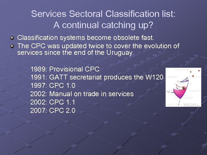 Services Sectoral Classification list: A continual catching up? Classification systems become obsolete fast. The