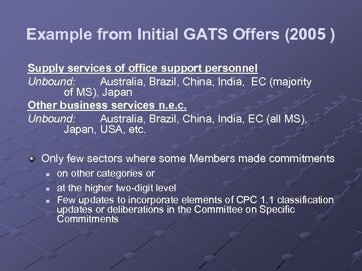 Example from Initial GATS Offers (2005 ) Supply services of office support personnel Unbound: