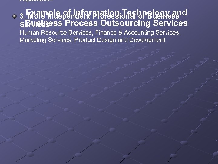 Adjudication 3. Example of Information Technology and More Independent Professional or Business Process Outsourcing