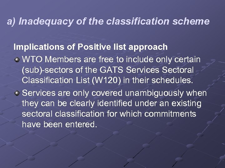 a) Inadequacy of the classification scheme Implications of Positive list approach WTO Members are