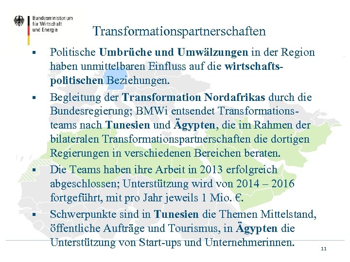 Transformationspartnerschaften § § Politische Umbrüche und Umwälzungen in der Region haben unmittelbaren Einfluss auf