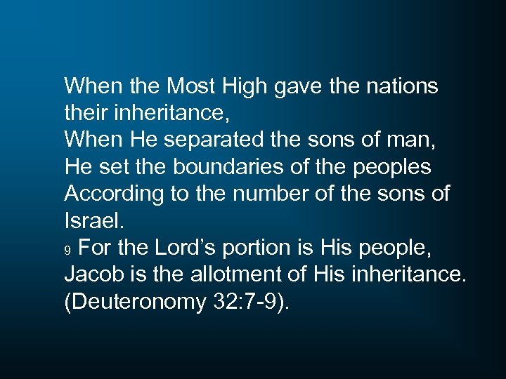 When the Most High gave the nations their inheritance, When He separated the sons