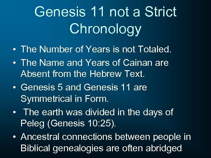 Genesis 11 not a Strict Chronology • The Number of Years is not Totaled.