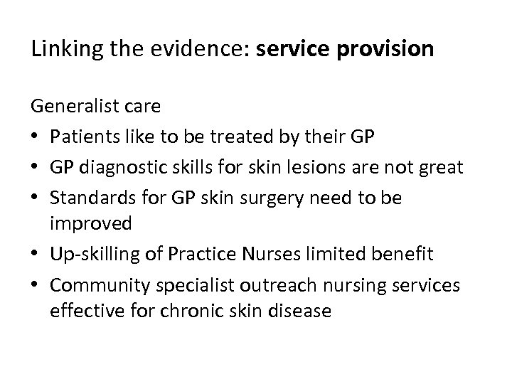 Linking the evidence: service provision Generalist care • Patients like to be treated by
