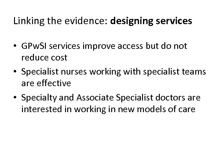 Linking the evidence: designing services • GPw. SI services improve access but do not