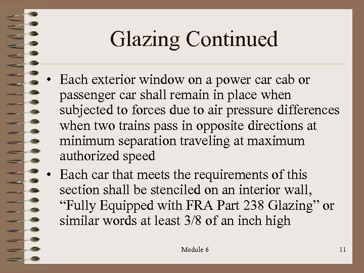 Glazing Continued • Each exterior window on a power cab or passenger car shall