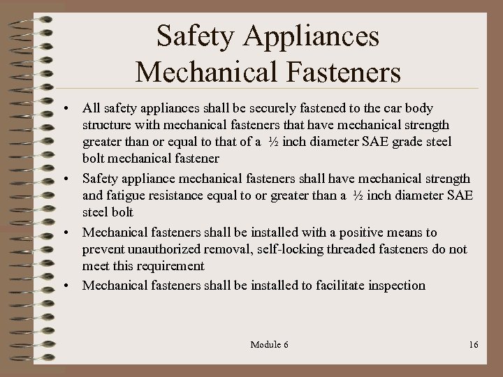 Safety Appliances Mechanical Fasteners • All safety appliances shall be securely fastened to the
