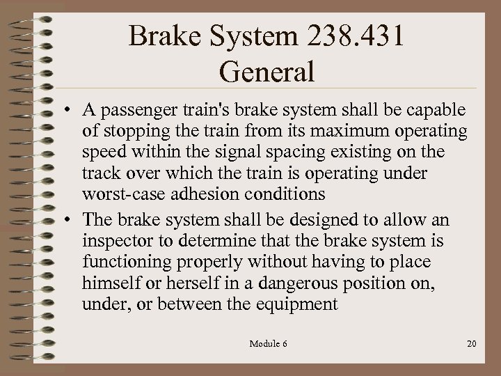 Brake System 238. 431 General • A passenger train's brake system shall be capable