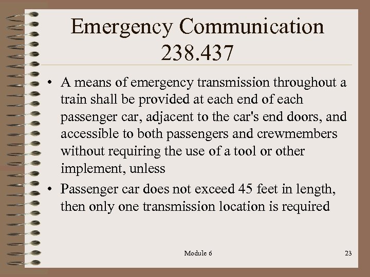 Emergency Communication 238. 437 • A means of emergency transmission throughout a train shall