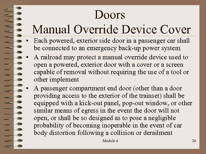 Doors Manual Override Device Cover • Each powered, exterior side door in a passenger