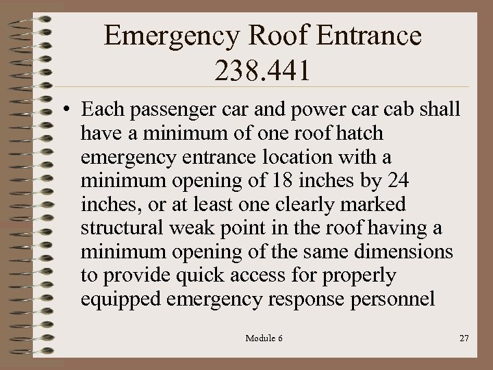 Emergency Roof Entrance 238. 441 • Each passenger car and power cab shall have