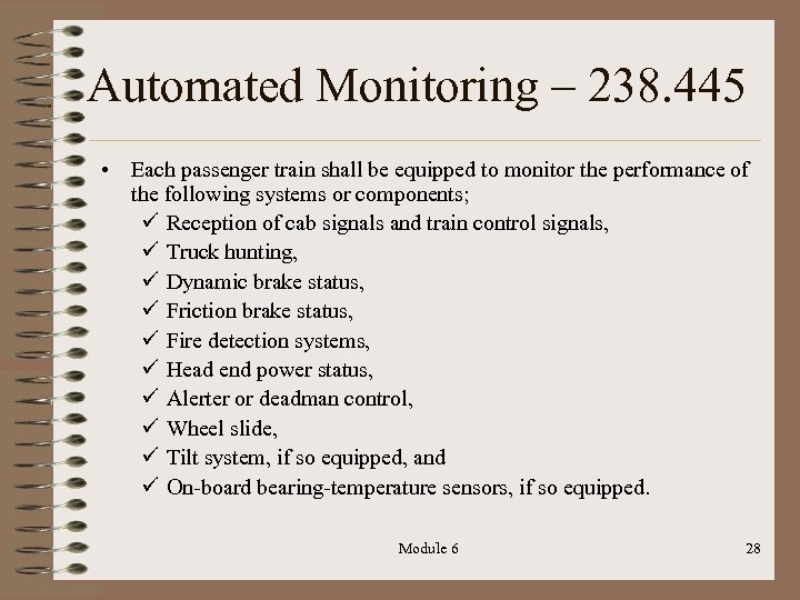 Automated Monitoring – 238. 445 • Each passenger train shall be equipped to monitor