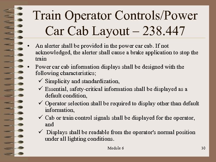 Train Operator Controls/Power Cab Layout – 238. 447 • An alerter shall be provided