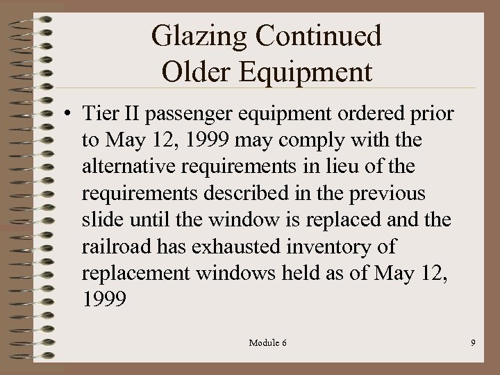 Glazing Continued Older Equipment • Tier II passenger equipment ordered prior to May 12,
