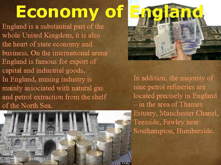 Economy of England is a substantial part of the whole United Kingdom, it is