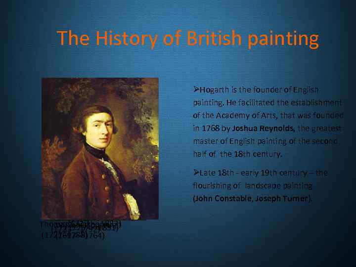 The History of British painting ØHogarth is the founder of English painting. He facilitated