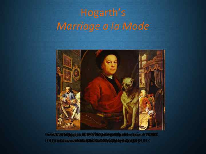 Hogarth’s Marriage a la Mode William Hogarth. The Countess's Morning Levee. 1743. William Hogarth.