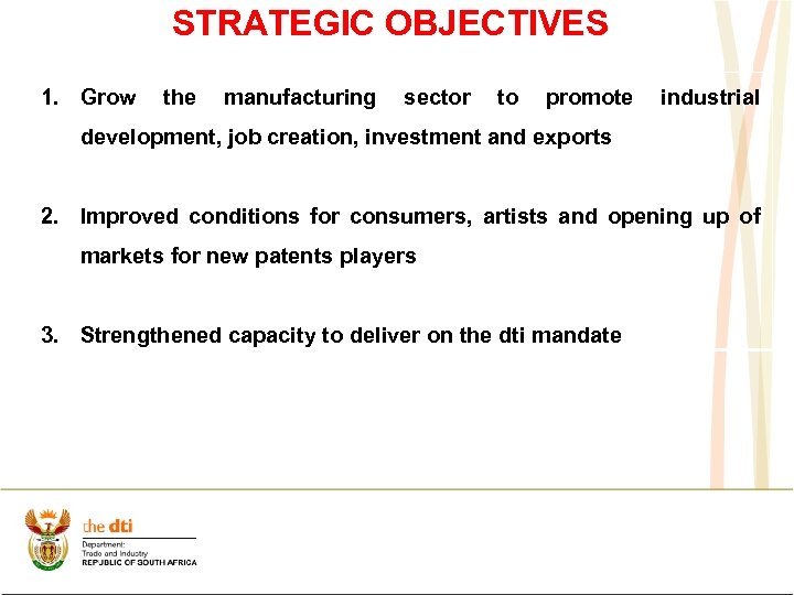 STRATEGIC OBJECTIVES 1. Grow the manufacturing sector to promote industrial development, job creation, investment