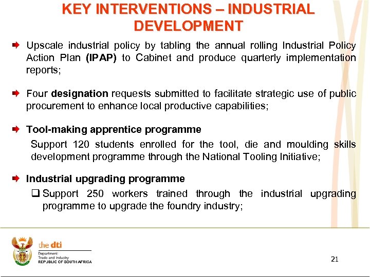 KEY INTERVENTIONS – INDUSTRIAL DEVELOPMENT Upscale industrial policy by tabling the annual rolling Industrial