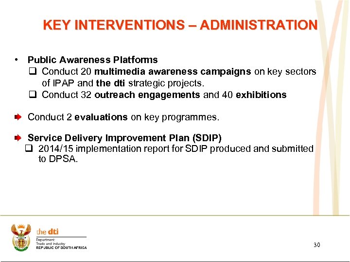 KEY INTERVENTIONS – ADMINISTRATION • Public Awareness Platforms q Conduct 20 multimedia awareness campaigns