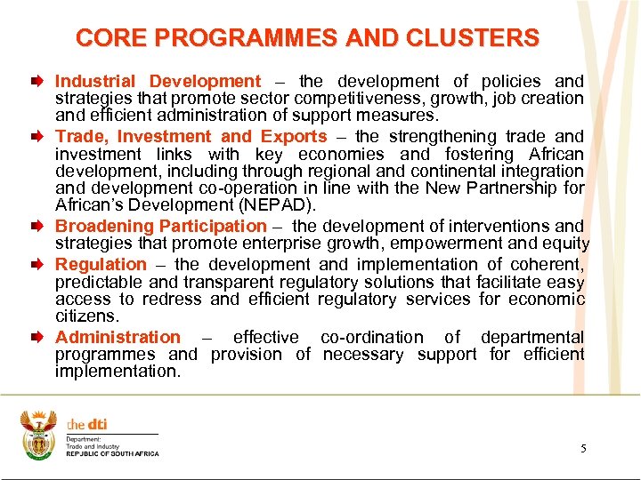 CORE PROGRAMMES AND CLUSTERS Industrial Development – the development of policies and strategies that