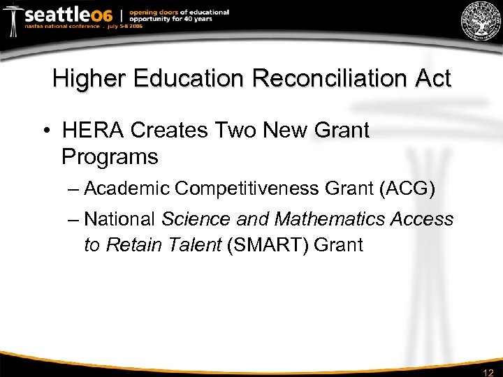 Higher Education Reconciliation Act • HERA Creates Two New Grant Programs – Academic Competitiveness