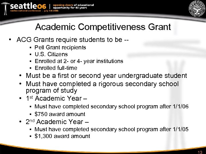 Academic Competitiveness Grant • ACG Grants require students to be -§ § Pell Grant