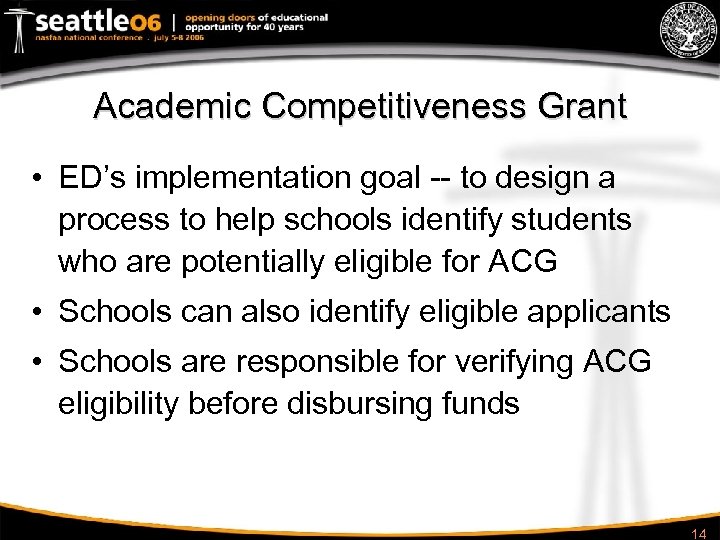 Academic Competitiveness Grant • ED’s implementation goal -- to design a process to help