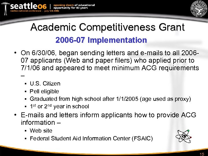 Academic Competitiveness Grant 2006 -07 Implementation • On 6/30/06, began sending letters and e-mails